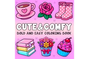 Cute & Comfy: Bold and Easy Coloring Book for Adults and Kids, Filled With a Wide Variety of Cute Illustrations, Simple Thick-Lined Designs, and Cozy ... Stress Relief. (Bold and Easy Coloring Book)