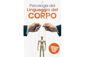 PSICOLOGIA DEL LINGUAGGIO DEL CORPO: Comunicazione non verbale e manipolazione mentale | Decifra gesti, espressioni e toni nei social media
