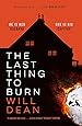 The Last Thing to Burn: Gripping and unforgettable, one of the most highly anticipated releases of 2021