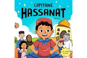Les aventures du Capitaine Hassanat | Un livre d'islam pour enfants (Tome 1): Apprendre les bases de l'islam à travers des histoires éducatives et inspirantes en accord avec le Coran et la Sunna
