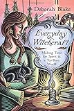 Everyday Witchcraft: Making Time for Spirit in a Too-Busy World by 