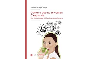 Comer y que no te coman. C´est la vie: Una visión integral del funcionamiento humano (SIN COLECCION)