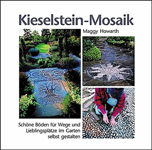 Download Kieselstein-Mosaik: Schöne Böden für Wege und Lieblingsplätze im Garten selbst gestalten Download Kieselstein-Mosaik: Schöne Böden für Wege und Lieblingsplätze im Garten selbst gestalten