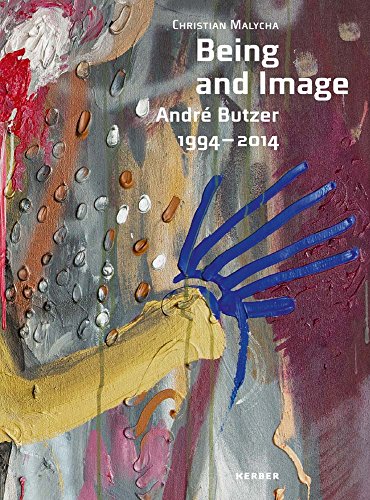 Being And Image André Butzer 1994 2014 -