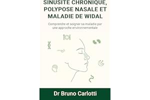 Sinusite chronique, polypose nasale et maladie de Widal: Comprendre et soigner sa maladie par une approche environnementale