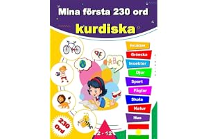 Mina första 230 ord kurdiska: Lär dig kurdiska, en tvåspråkig Svenska-kurdiska ordbok med illustrationer för barn.