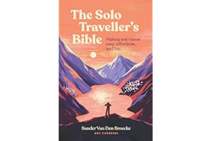 The Solo Traveller's Bible: Making solo travel easy, affordable, and fun
