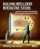 Image de Building Intelligent Interactive Tutors: Student-centered Strategies for Revolutionizing E-learning