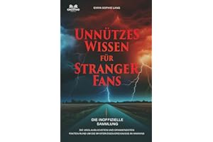 Unnützes Wissen für Stranger-Fans - Die inoffizielle Sammlung: Erstaunliche Fakten rund um die mysteriösen Ereignisse in Hawkins