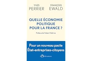 Quelle économie politique pour la France ?: Pour un nouveau pacte État-entreprises-citoyens