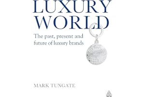 Luxury World: The Past, Present and Future of Luxury Brands