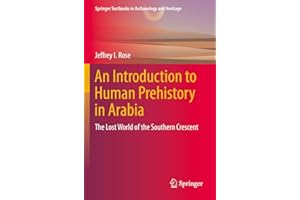 An Introduction to Human Prehistory in Arabia: The Lost World of the Southern Crescent (Springer Textbooks in Archaeology and Heritage)