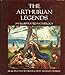 The Arthurian Legends: An Illustrated Anthology by 