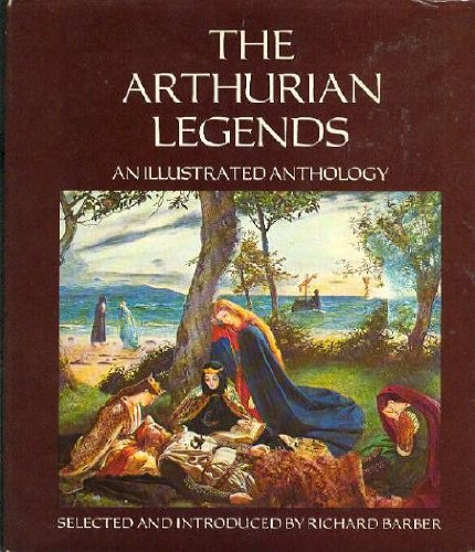 The Arthurian Legends: An Illustrated Anthology
