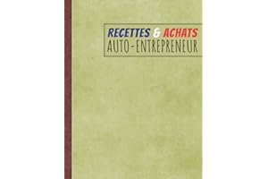 RECETTE & ACHATS Auto-Entrepreneur: Conforme aux Obligations Comptable, Livre Chronologique des Recettes Achats Micro Entreprise Micro Entrepreneur & ... à Remplir, journal de Compte