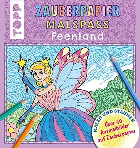 Preisvergleich Produktbild Zauberpapier Malspaß Feenland: Über 40 Ausmalbilder auf Zauberpapier