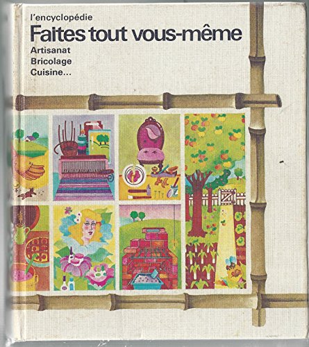 Download L'Encyclopédie Faites tout vous-même : Artisanat, bricolage, cuisine Download L'Encyclopédie Faites tout vous-même : Artisanat, bricolage, cuisine