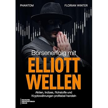 Börsenerfolg mit Elliott-Wellen: Aktien, Indizes, Rohstoffe und Kryptowährungen profitabel handeln - View 5