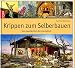 Produktbild Krippen zum Selberbauen: von alpenländisch bis orientalisch (Werkstatt)