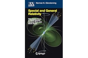 Special and General Relativity: With Applications to White Dwarfs, Neutron Stars and Black Holes (Astronomy and Astrophysics Library)