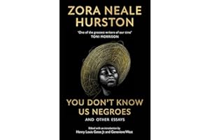 You Don’t Know Us Negroes and Other Essays: The new essay collection for 2022 from the revered twentieth-century African American author, described by ... as ‘one of the greatest writers of our time’