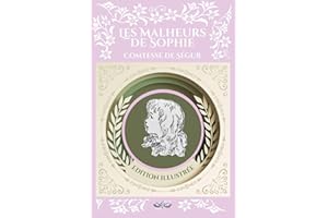 Les malheurs de Sophie - Comtesse de Ségur: Texte intégral et original, édition illustrée