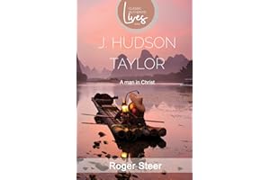 J.Hudson Taylor: A Man in Christ (Paperback) -Inspiring Story of the Faith and Life of a Missionary in China, Christian Classic Biography (Missionary Life Stories)