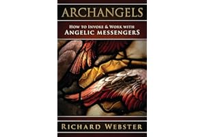 Archangels: How to Invoke & Work with Angelic Messengers