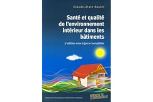 Santé et qualité de l'environnement intérieur dans les bâtiments: 2e édition mise à jour et complétée
