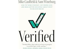 Verified: How to Think Straight, Get Duped Less, and Make Better Decisions about What to Believe Online