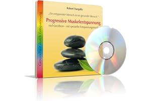 Progressive Muskelentspannung: Nach Jacobson - mit spezieller Entspannungsmusik