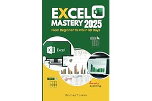 Excel Mastery 2025: From Beginner to Pro in 30 Day: A Step-by-Step Guide to unlock Excel full Functions, Formulas, Shortcuts and Advanced Techniques (Digital Skills Mastery)