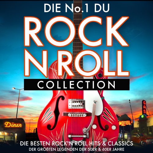 Die No. 1 Rock 'n' Roll Collection Die Besten Rock 'n' Roll Hits & Classics der Größten Die No. 1 Rock 'n' Roll Collection Die Besten Rock 'n' Roll Hits & Classics der Größten
