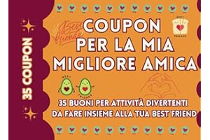 Coupon per la tua migliore amica: 35 coupon con attività divertenti per creare momenti insieme alla tua best friend