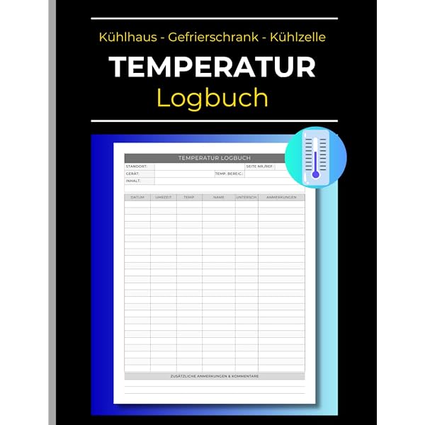 Temperaturkontrolle Protokollbuch: Ihre Checkliste zur Kühlschrank, Gefrierschrank oder Kühlzelle Temperaturüberwachung