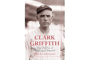 Clark Griffith: The Old Fox of Washington Baseball