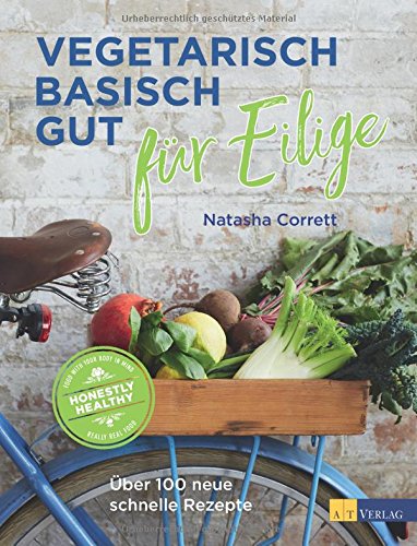 Download Vegetarisch basisch gut für Eilige: Über 100 neue schnelle Rezepte Download Vegetarisch basisch gut für Eilige: Über 100 neue schnelle Rezepte