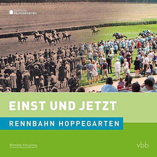 Preisvergleich Produktbild Einst und Jetzt - Rennbahn Hoppegarten (Band 50)