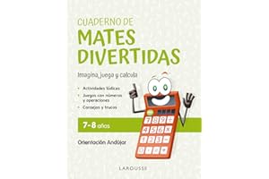 Cuaderno de mates divertidas 7-8 años: Imagina, juega y calcula con Orientación Andújar (LAROUSSE - Infantil / Juvenil - Castellano - A partir de 5/6 años)