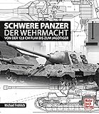 Image de Schwere Panzer der Wehrmacht: Von der 12,8 cm Flak bis zum Jagdtiger