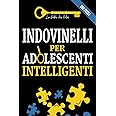 Indovinelli per Adolescenti Intelligenti: 200 puzzle, indagini e giochi di logica da risolvere (+soluzioni) | Per bambini dai