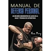 El Manual De Autodefensa: Los Mejores Movimientos De Lucha En La Calle Y T&eacute;cnicas De Autodefensa