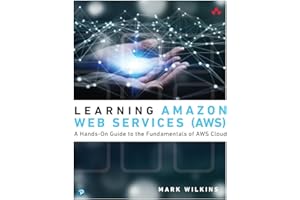 Learning Amazon Web Services: A Hands-on Guide to the Fundamentals of AWS Cloud