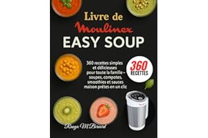 Livre de Moulinex Easy Soup: 360 recettes simples et délicieuses pour toute la famille – soupes, compotes, smoothies et sauces maison prêtes en un clic