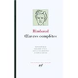 oeuvres complètes : oeuvres en prose et en vers (1868-1873) ; une saison en enfer ; illuminations ; lettres de Rimbaud et de 