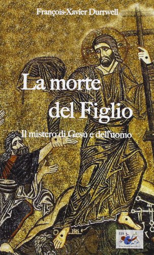 La morte del figlio. Il mistero di Gesù e dell'uomo La morte del figlio. Il mistero di Gesù e dell'uomo