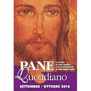 Pane Quotidiano Settembre - Ottobre 2016: Le letture di ogni giorno commentate da Don
