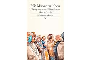 Mit Männern leben: Überlegungen zum Pelicot-Prozess | Von den Abgründen von Mazan zur Lebensrealität einer jeden Frau