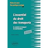 L'Essentiel du Droit des Transports. Le Contrat de Transport de Marchandises. Fiches de Cours & exercices Corrigés
