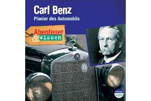 Carl Benz - Pionier des Automobils: Abenteuer & Wissen
